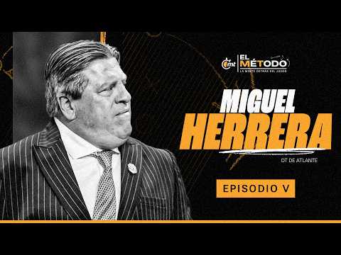 Miguel Herrera revela cómo construyó su estilo como DT | El Método