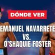 Vaquero Navarrete vs Foster: ¿dónde ver en vivo la pelea de box?
