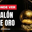 Balón de Oro 2026: horario y canal EN VIVO de ceremonia. (Especial).
